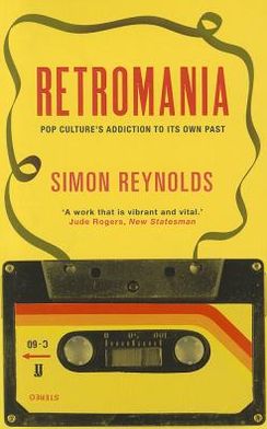 Retromania: Pop Culture's Addiction to its Own Past - Simon Reynolds - Livros - Faber & Faber - 9780571232093 - 5 de janeiro de 2012