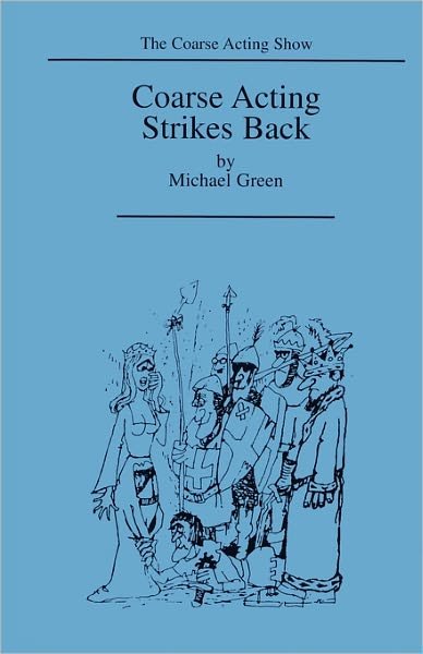 Coarse Acting Strikes Back - Michael Green - Bøker - Samuel French Ltd - 9780573100093 - 1. juni 2011