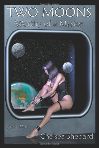 Cover for Chelsea Shepard · Two Moons: Worthy of a Master: Book One (Paperback Book) (2003)