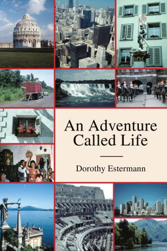 An Adventure Called Life - Dorothy Estermann - Books - iUniverse, Inc. - 9780595302093 - December 2, 2003