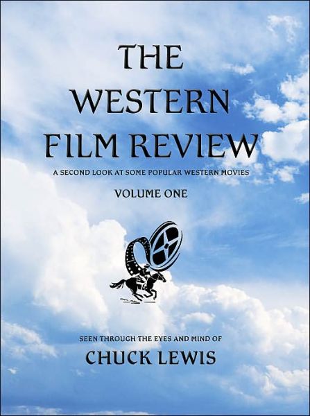 Cover for Chuck Lewis · The Western Film Review: a Second Look at Some Popular Western Movies (Paperback Book) (2004)