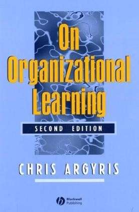 On Organizational Learning - Argyris, Chris (Harvard University) - Books - John Wiley and Sons Ltd - 9780631213093 - April 1, 1999