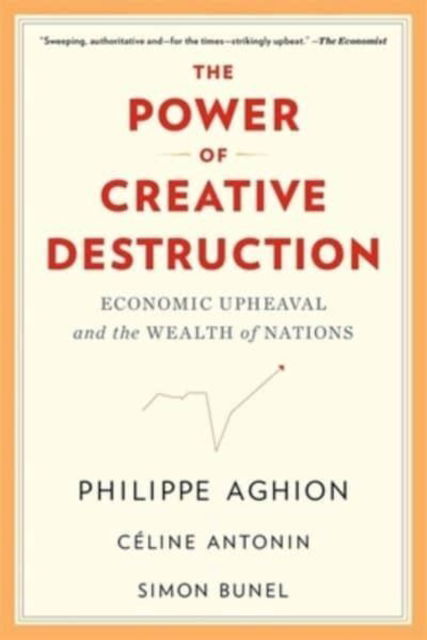 Cover for Philippe Aghion · The Power of Creative Destruction: Economic Upheaval and the Wealth of Nations (Taschenbuch) (2023)