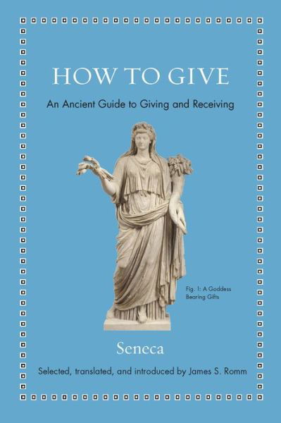How to Give: An Ancient Guide to Giving and Receiving - Ancient Wisdom for Modern Readers - Seneca - Livros - Princeton University Press - 9780691192093 - 20 de outubro de 2020