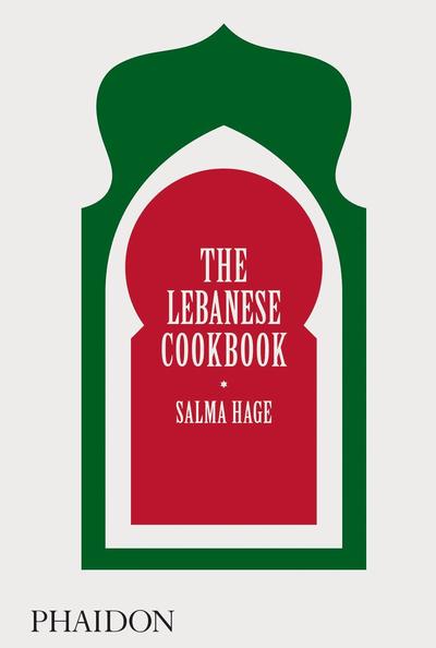 Cover for Salma Hage · The Lebanese Cookbook (Hardcover Book) (2019)