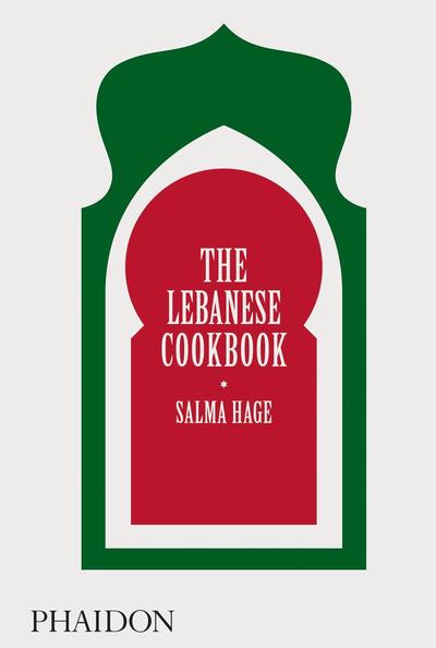 The Lebanese Cookbook - Salma Hage - Books - Phaidon Press Ltd - 9780714879093 - May 31, 2019