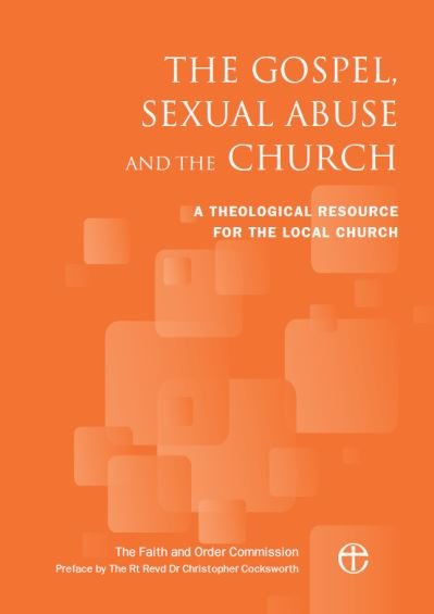The Gospel, Sexual Abuse and the Church: A Theological Resource for the Local Church - The Faith and Order Commission - Books - Church House Publishing - 9780715111093 - July 7, 2016