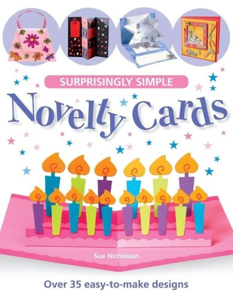 Cover for Sue, Nicholson, · Surprisingly Simple Novelty Cards: Over 30 Easy-to-Make Designs (Paperback Bog) (2005)