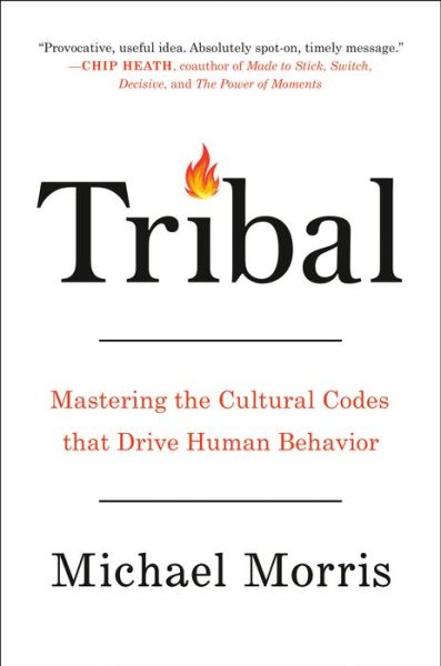 Tribal: How the Cultural Instincts That Divide Us Can Help Bring Us Together - Morris, Michael, OP - Książki - Prentice Hall Press - 9780735218093 - 1 października 2024