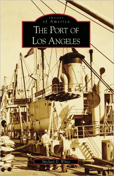 Cover for Michael D. White · The Port of Los Angeles (Images of America: California) (Paperback Book) (2008)