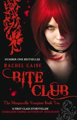 Cover for Caine, Rachel (Author) · Bite Club: The bestselling action-packed series - Morganville Vampires (Paperback Book) [UK edition] (2011)