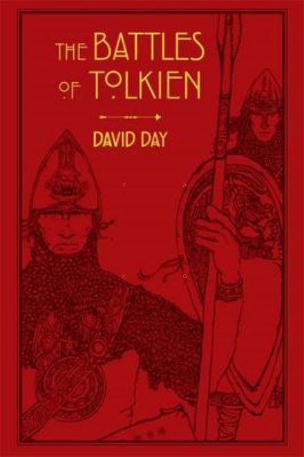 Cover for David Day · The Battles of Tolkien: An Illustrate Exploration of the Battles of Tolkien's World, and the Sources that Inspired his Work from Myth, Literature and History - Tolkien (Paperback Bog) (2016)