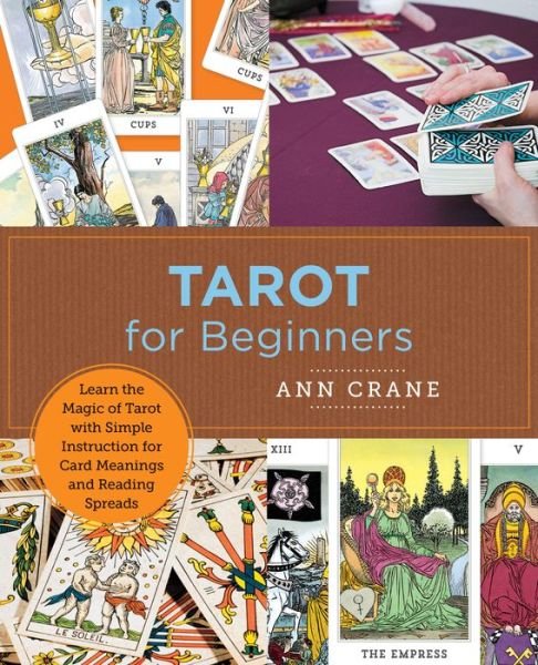 Cover for Ann Crane · Tarot for Beginners: Learn the Magic of Tarot with Simple Instruction for Card Meanings and  Reading Spreads - New Shoe Press (Paperback Book) (2022)
