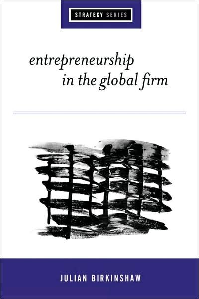 Entrepreneurship in the Global Firm: Enterprise and Renewal - Sage Strategy Series - Julian Birkinshaw - Books - SAGE Publications Inc - 9780761958093 - April 14, 2000