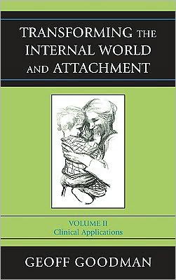 Cover for Geoff Goodman · Transforming the Internal World and Attachment: Clinical Applications - Transforming the Internal World and Attachment (Hardcover bog) (2009)
