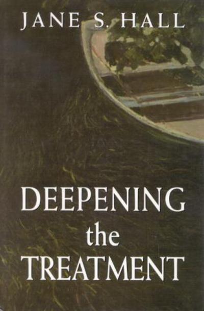 Deepening the Treatment - Jane S. Hall - Books - Jason Aronson Publishers - 9780765710093 - October 18, 2013