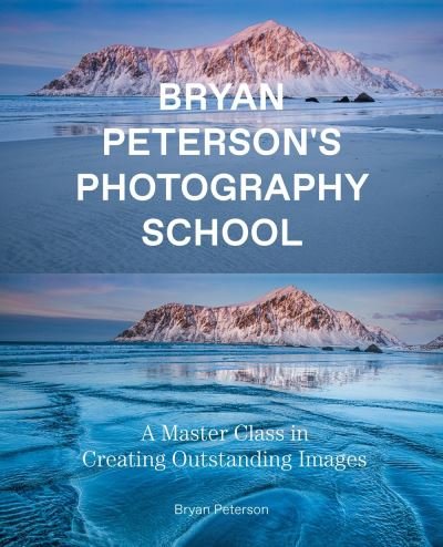 Bryan Peterson Photography School - B Peterson - Bøger - Potter/Ten Speed/Harmony/Rodale - 9780770433093 - 27. juli 2021