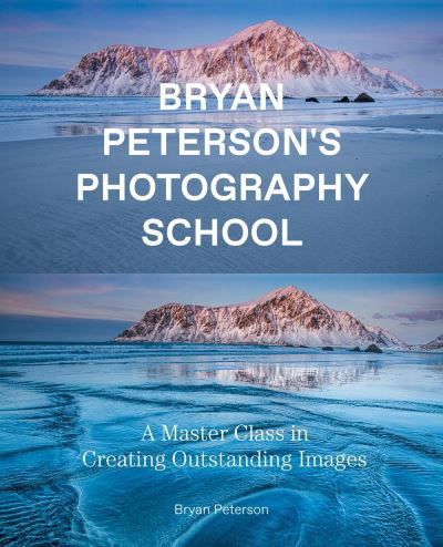 Bryan Peterson Photography School - B Peterson - Livros - Potter/Ten Speed/Harmony/Rodale - 9780770433093 - 27 de julho de 2021