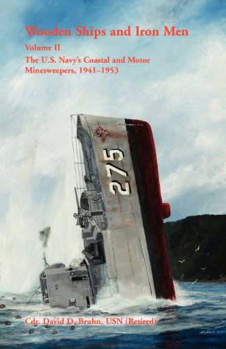 Cover for David Bruhn · Wooden Ships and Iron Men: The U.S. Navy's Coastal and Motor Minesweepers, 1941-1953 (Paperback Book) (2012)