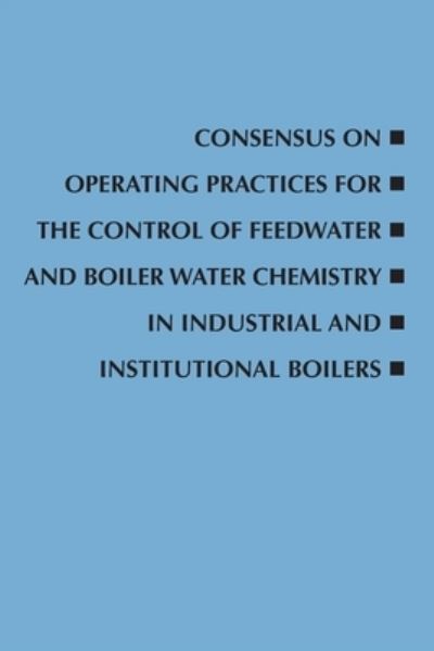 Cover for Asme Committee · Consensus on Operating Practices for the Control of Feedwater and Boiler Water Chemistry in Industrial and Institutional Boilers (Paperback Book) (2021)