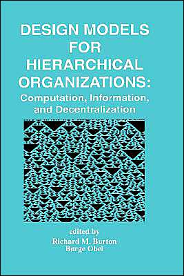 Cover for Richard M Burton · Design Models for Hierarchical Organizations: Computation, Information, and Decentralization (Hardcover Book) [1995 edition] (1995)