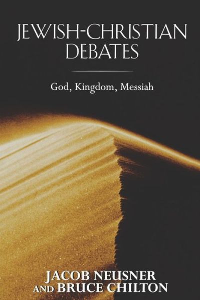 Jewish-Christian Debates: God, Kingdom, Messiah - Bruce Chilton - Bøger - 1517 Media - 9780800631093 - 18. marts 1998