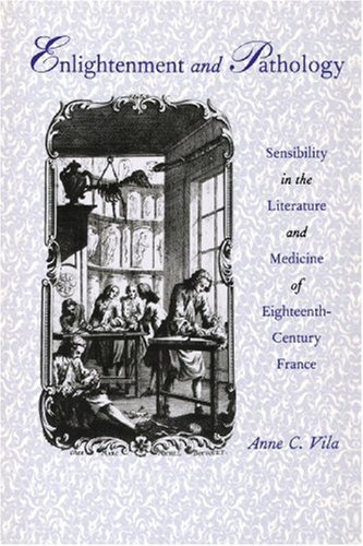 Cover for Vila, Anne C. (Pickard-Bascom Professor of French, University of Wisconsin) · Enlightenment and Pathology: Sensibility in the Literature and Medicine of Eighteenth-Century France (Paperback Bog) (1998)