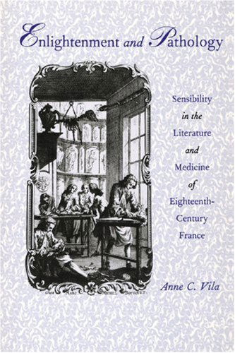 Cover for Vila, Anne C. (Pickard-Bascom Professor of French, University of Wisconsin) · Enlightenment and Pathology: Sensibility in the Literature and Medicine of Eighteenth-Century France (Paperback Bog) (1998)