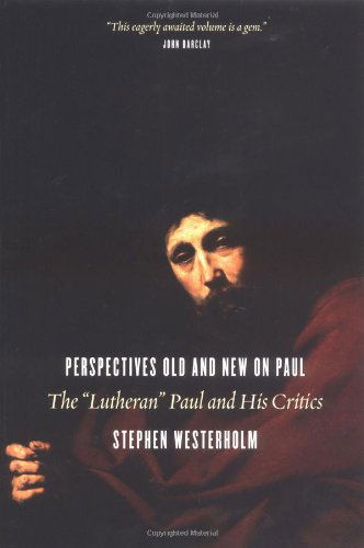 Cover for Stephen Westerholm · Perspectives Old and New on Paul: The &quot;Lutheran&quot; Paul and His Critics (Paperback Book) (2003)