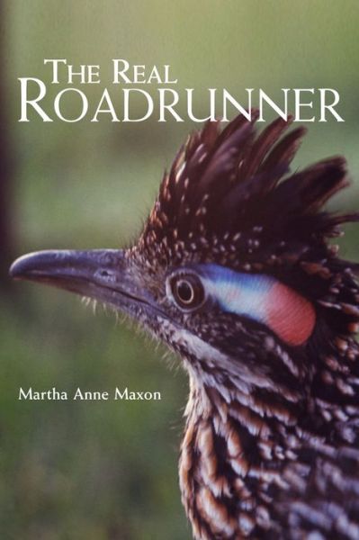Cover for Martha Anne Maxon · The Real Roadrunner - Animal Natural History Series (Paperback Book) (2019)