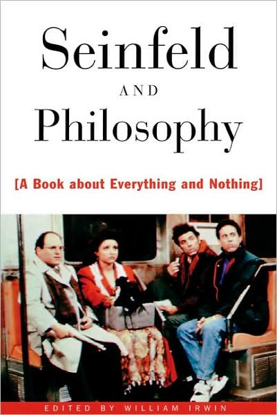 Cover for Seinfeld and Philosophy: A Book about Everything and Nothing - Popular Culture and Philosophy (Paperback Book) (1999)