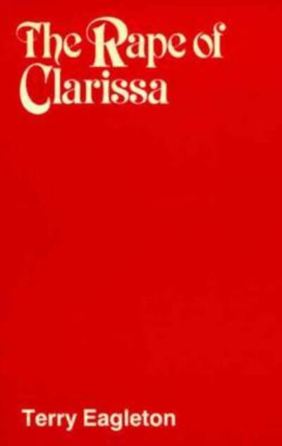 Cover for Terry Eagleton · Rape of Clarissa: Writing, Sexuality, and Class Struggle in Samuel Richardson (Paperback Book) (1982)