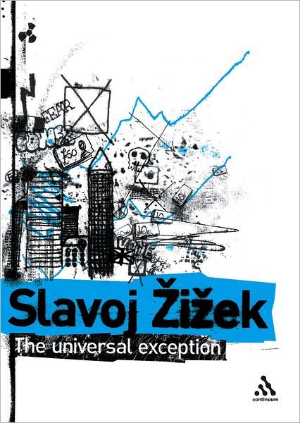 Cover for Zizek, Slavoj (Birkbeck Institute for Humanities, University of London, UK) · The Universal Exception (Hardcover Book) (2006)