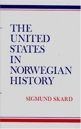 Cover for Sigmund Skard · The United States in Norwegian History. (Hardcover Book) [1st U.s. Ed. edition] (1976)