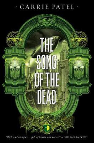 Cover for Carrie Patel · The Song of the Dead: BOOK III OF THE RECOLETTA SERIES - The Recoletta (Paperback Bog) [New edition] (2017)