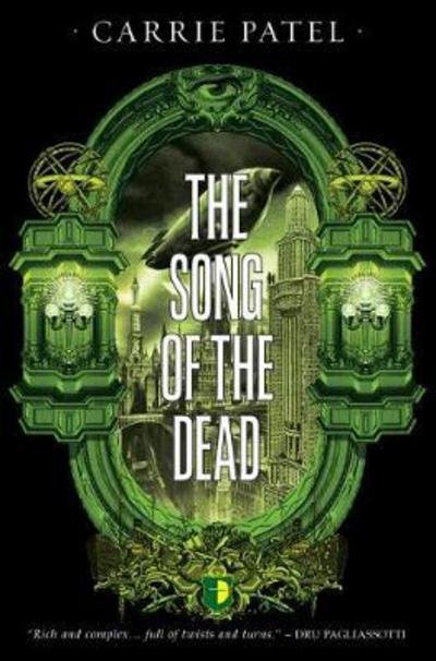 Cover for Carrie Patel · The Song of the Dead: BOOK III OF THE RECOLETTA SERIES - The Recoletta (Paperback Book) [New edition] (2017)