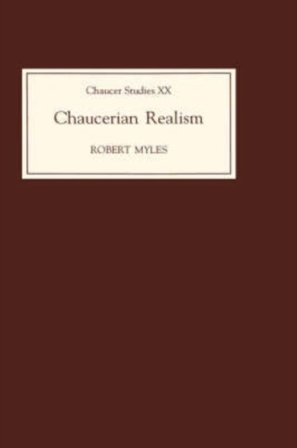 Cover for Myles, Robert (Royalty Account) · Chaucerian Realism - Chaucer Studies (Hardcover bog) (1994)