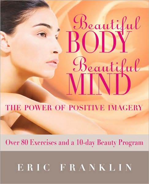 Cover for Eric Franklin · Beautiful Body, Beautiful Mind: the Power of Positive Imagery (Paperback Book) (2009)