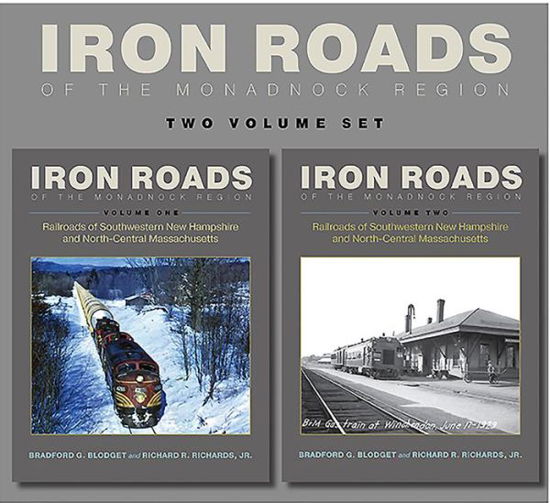 Iron Roads of the Monadnock Region: Railroads of Southwestern New Hampshire and North-Central Massachusetts, Volumes I and II - Bradford G. Blodget - Książki - Bauhan (William L.),U.S. - 9780872333093 - 19 grudnia 2019