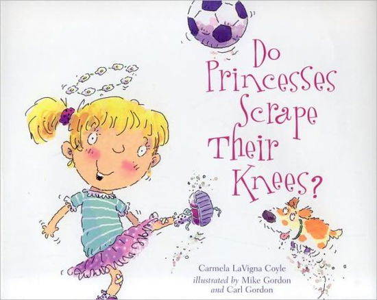 Cover for Carmela LaVigna Coyle · Do Princesses Scrape Their Knees? (Hardcover Book) (2006)