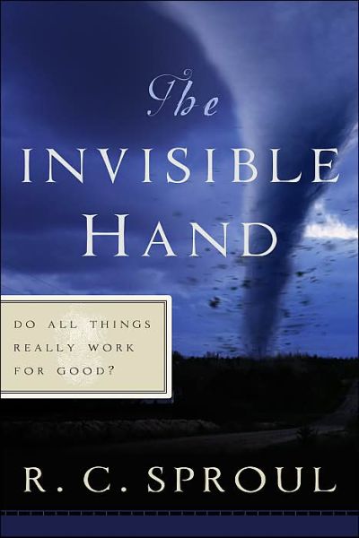 Cover for R C Sproul · The Invisible Hand: Do All Things Really Work for Good? - R. C. Sproul Library (Paperback Book) (2003)