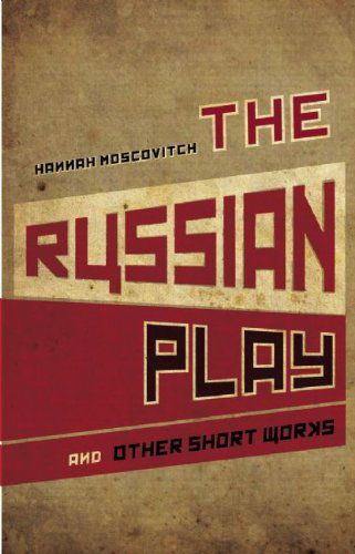 Cover for Hannah Moscovitch · The Russian Play and Other Short Works (Paperback Book) (2009)