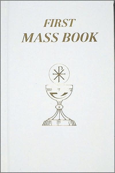 Cover for Catholic Book Publishing Co · First Mass Book (Hardcover Book) [Reprint edition] (2011)