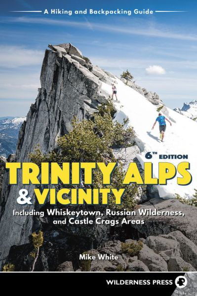 Cover for Mike White · Trinity Alps &amp; Vicinity: Including Whiskeytown, Russian Wilderness, and Castle Crags Areas: A Hiking and Backpacking Guide (Paperback Book) [6 Revised edition] (2018)