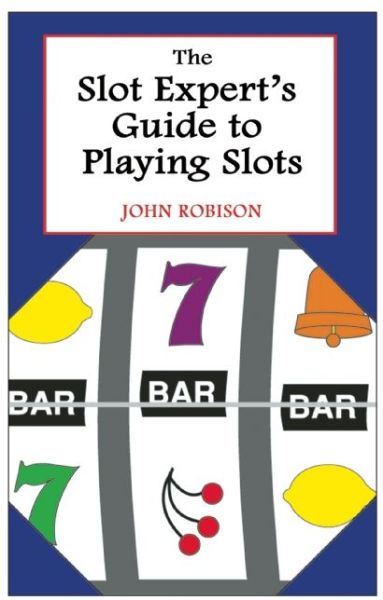 Cover for John Robison · The Slot Expert's Guide to Playing Slots (Paperback Book) (2002)