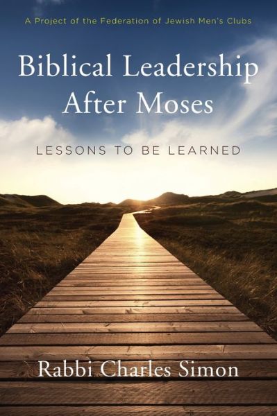 Cover for Rabbi Charles Simon · Biblical Leadership After Moses: Lessons to Be Learned (Paperback Book) (2015)