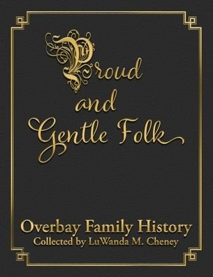 Cover for LuWanda M Cheney · Proud and Gentle Folk Overbay Family History (Paperback Book) (2022)