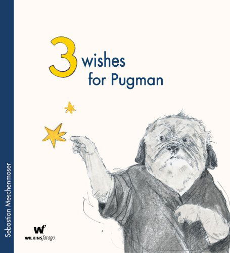 Cover for Sebastian Meschenmoser · 3 Wishes for Pugman (Hardcover Book) [Illustrated edition] (2011)