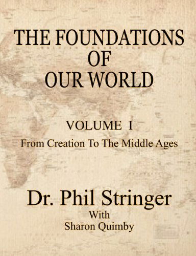 Cover for Sharon Quimby · The Foundations of Our World, Volume I, from Creation to the Middle Ages (Paperback Book) (2011)