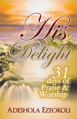 Cover for Adeshola Ezeokoli · His Delight: 31 Days of Praise and Worship (Paperback Book) (2013)